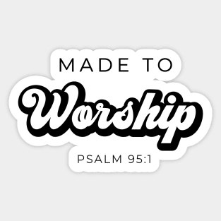 Made to worship Sticker